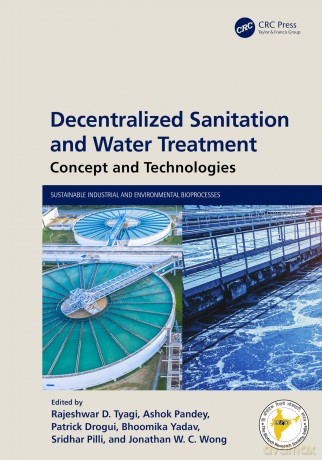 Decentralized Sanitation and Water Treatment: Concept and Technologies (Sustainable Industrial and Environmental Bioprocesses) - Rajeshwar D Tyagi [KSIĄŻKA]