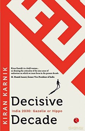 Decisive Decad: India 2030: Gazelle Or Hippo - Kiran Karnik [KSIĄŻKA]