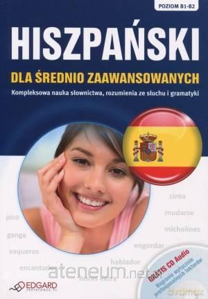 Hiszpański - dla średnio zaawansowanych B1-B2 [KSIĄŻKA]