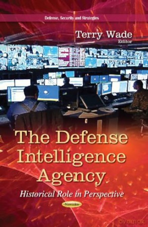 Defense Intelligence Agency: Historical Role in Perspective - Terry Wade [KSIĄŻKA]