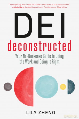 DEI Deconstructed: Your No-Nonsense Guide to Doing the Work and Doing It Right - Lily Zheng [KSIĄŻKA]