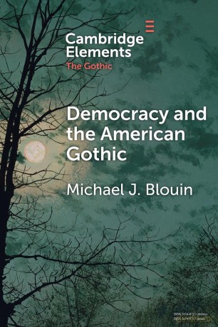 Democracy and the American Gothic (Elements in the Gothic) - Michael J. Blouin [KSIĄŻKA]
