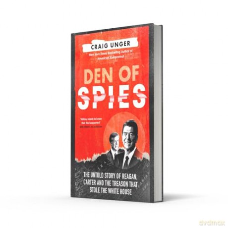Den of Spies: The shocking new true story behind the Iran hostage crisis and the political treason that won Reagan the US presidential election - Craig Unger [KSIĄŻKA]