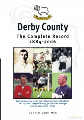 Derby County: The Complete Record 1884-2006 - Gerald Mortimer [KSIĄŻKA]