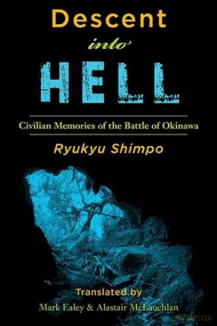Descent into Hell: Civilian Memories of the Battle of Okinawa - Ryukyu Shimpo [KSIĄŻKA]