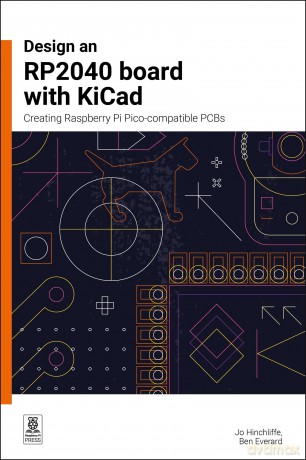 Design an Rp2040 Board with Kicad: Creating Raspberry Pi Pico-Compatible PCBs - Jo Hinchliffe [KSIĄŻKA]