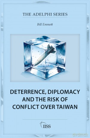 Deterrence, Diplomacy and the Risk of Conflict Over Taiwan (Adelphi series) - Bill Emmott [KSIĄŻKA]