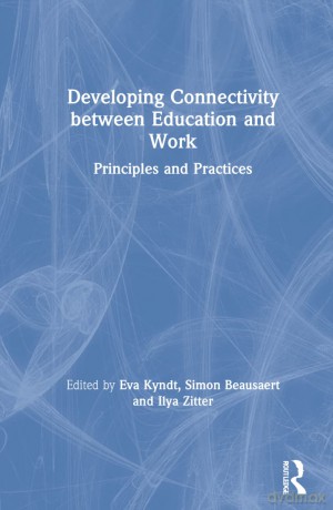 Developing Connectivity between Education and Work: Principles and Practices - Eva Kyndt [KSIĄŻKA]