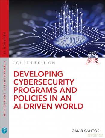 Developing Cybersecurity Programs and Policies in an AI-Driven World (Pearson IT Cybersecurity Curriculum (ITCC)) - Omar Santos [KSIĄŻKA]
