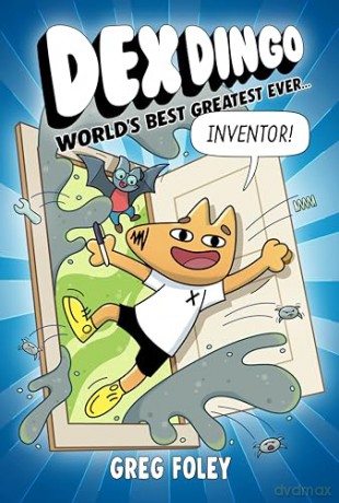 Dex Dingo: World's Best Greatest Ever Inventor: 1 - Greg Foley [KSIĄŻKA]