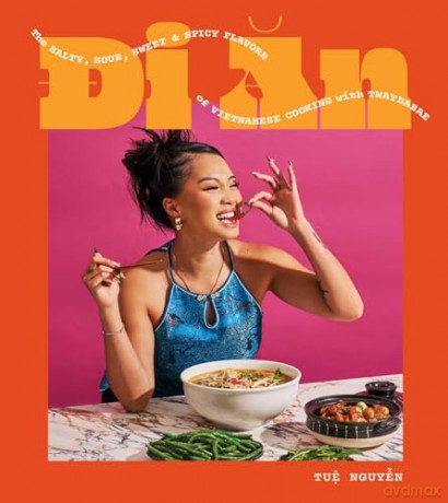Di An: The Salty, Sour, Sweet and Spicy Flavors of Vietnamese Cooking with TwayDaBae (A Cookbook) - Tue Nguyen [KSIĄŻKA]