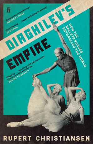 Diaghilev's Empire: How the Ballets Russes Enthralled the World - Rupert Christiansen [KSIĄŻKA]