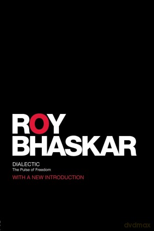 Dialectic: The Pulse of Freedom (Classical Texts in Critical Realism Routledge Critical Realism) - Roy Bhaskar [KSIĄŻKA]