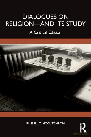 Dialogues on Religion-and its Study: A Critical Edition - Russell T. McCutcheon [KSIĄŻKA]