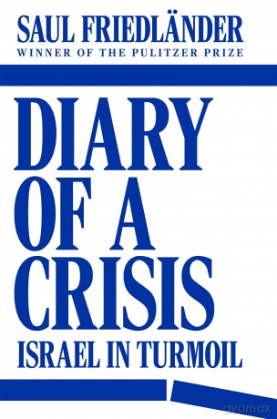 Diary of a Crisis: Israel in Turmoil - Saul Friedlander [KSIĄŻKA]