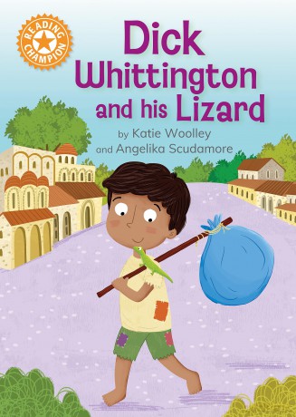 Dick Whittington and his Lizard: Independent Reading Orange 6 (Reading Champion) - Katie Woolley [KSIĄŻKA]