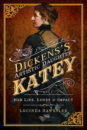 Dickens' Artistic Daughter Katey: Her Life, Loves and Impact - Lucinda Hawksley [KSIĄŻKA]