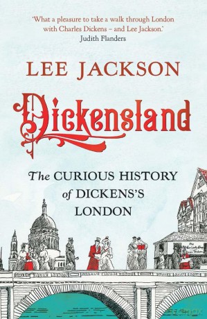 Dickensland: The Curious History of Dickens's London - Lee Jackson [KSIĄŻKA]