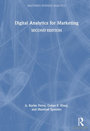 Digital Analytics for Marketing (Mastering Business Analytics) - A. Karim Feroz [KSIĄŻKA]