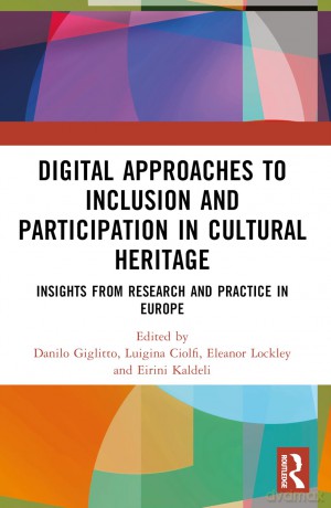 Digital Approaches to Inclusion and Participation in Cultural Heritage: Insights from Research and Practice in Europe - Danilo Giglitto [KSIĄŻKA]