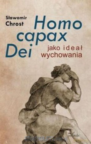 Homo capax Dei jako ideał wychowania [KSIĄŻKA]