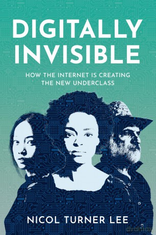 Digitally Invisible: How the Internet Is Creating the New Underclass - Nicol Lee [KSIĄŻKA]