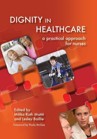 Dignity in Healthcare: A Practical Approach for Nurses and Midwives - Milika Ruth Matiti [KSIĄŻKA]
