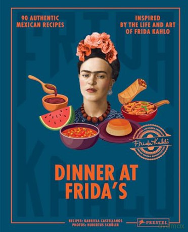 Dinner at Frida's: 90 Authentic Mexican Recipes Inspired by the Life and Art of Frida Kahlo - Gabriela Castellanos [KSIĄŻKA]