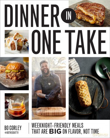 Dinner in One Take: Weeknight-Friendly Meals That are Big on Flavor, Not Time - Bo Corley [KSIĄŻKA]