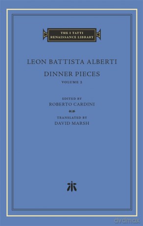 Dinner Pieces, Volume 2: 98 (The I Tatti Renaissance Library) - Alberti [KSIĄŻKA]