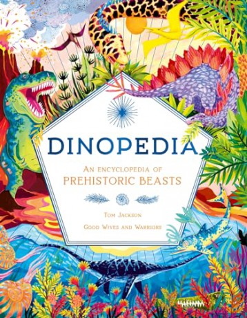 Dinopedia: An Encyclopedia of Prehistoric Beasts - Tom Jackson [KSIĄŻKA]
