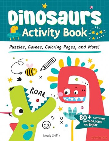 Dinosaurs Activity Book: Puzzles, Games, Coloring Pages, and More! - Woody Griffin [KSIĄŻKA]