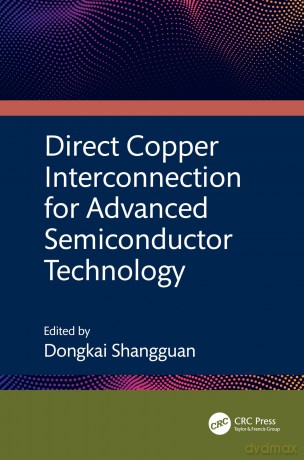 Direct Copper Interconnection for Advanced Semiconductor Technology - Dongkai Shangguan [KSIĄŻKA]