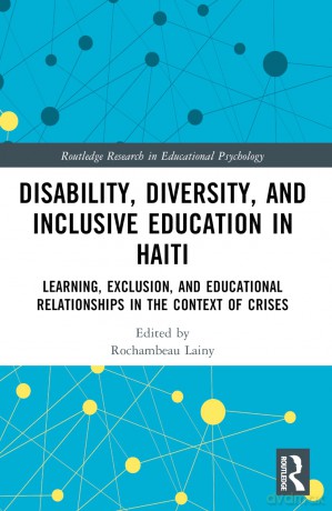 Disability, Diversity and Inclusive Education in Haiti: Learning, Exclusion and Educational Relationships in the Context of Crises (Routledge Research in Educational Psychology) - Rochambeau Lainy [KSIĄŻKA]