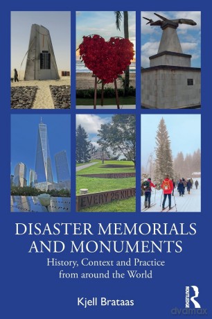 Disaster Memorials and Monuments: History, Context and Practice from around the World - Kjell Brataas [KSIĄŻKA]