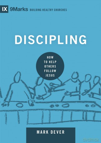 Discipling: How to Help Others Follow Jesus (Building Healthy Churches) - Mark Dever [KSIĄŻKA]