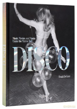 Disco: Music, Movies, and Mania under the Mirror Ball - Frank DeCaro [KSIĄŻKA]