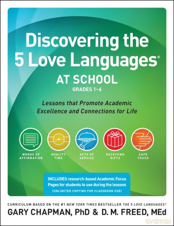 Discovering The 5 Love Languages At School (Grades 1-6): Lessons That Promote Academic Excellence and Connections for Life - Dr. Gary Chapman [KSIĄŻKA]