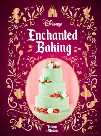 Disney Enchanted Baking - Thibauld Villanova [KSIĄŻKA]