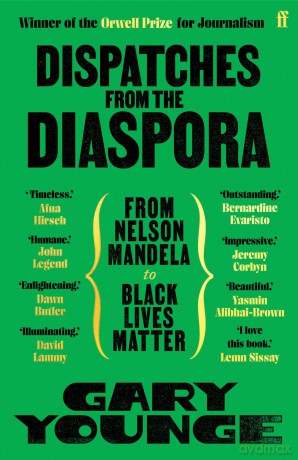 Dispatches from the Diaspora: From Nelson Mandela to Black Lives Matter - Gary Younge [KSIĄŻKA]