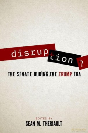 Disruption: The Senate During the Trump Era - Sean M. Theriault [KSIĄŻKA]