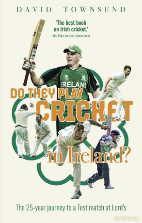 Do They Play Cricket in Ireland: A 25-Year Journey to a Test Match at Lord's - David Townsend [KSIĄŻKA]