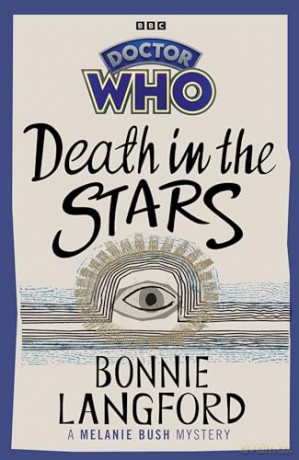 Doctor Who: Death in the Stars: A Melanie Bush Mystery - Bonnie Langford [KSIĄŻKA]