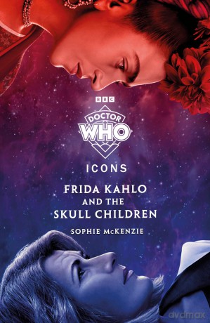 Doctor Who: Frida Kahlo and the Skull Children (The Icons Series) - Doctor Who [KSIĄŻKA]