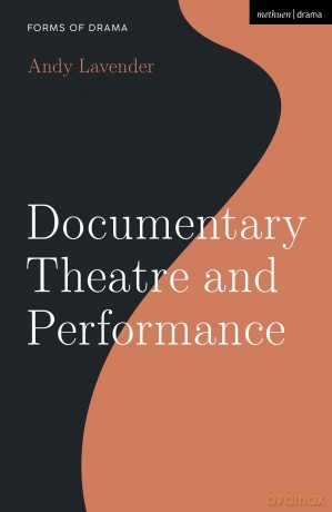 Documentary Theatre and Performance (Forms of Drama) - Andy Lavender [KSIĄŻKA]