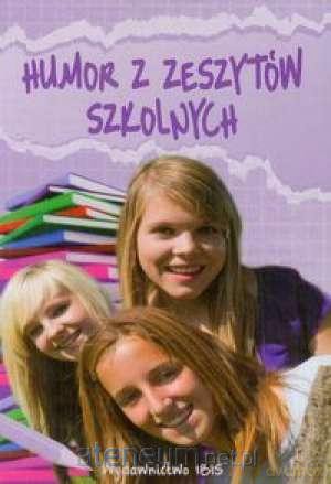 Humor z zeszytów szkolnych [KSIĄŻKA]