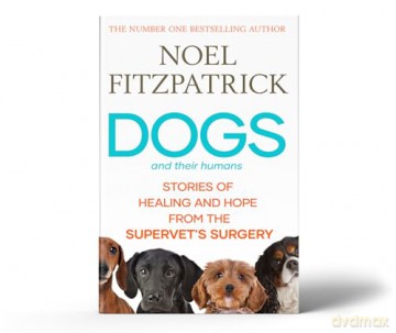 Dogs and Their Humans: Stories of Healing and Hope from the Supervet's Surgery - Noel Fitzpatrick [KSIĄŻKA]