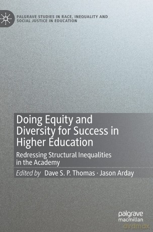 Doing Equity and Diversity for Success in Higher Education: Redressing Structural Inequalities in the Academy (Palgrave Studies in Race, Inequality and Social Justice in Education) - Dave S. P. Thomas [KSIĄŻKA]