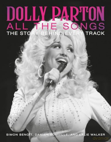 Dolly Parton All the Songs: The Story Behind Every Track - Damien Somville [KSIĄŻKA]