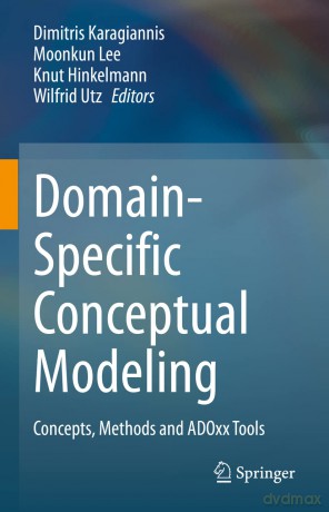 Domain-Specific Conceptual Modeling: Concepts, Methods and ADOxx Tools - Dimitris Karagiannis [KSIĄŻKA]